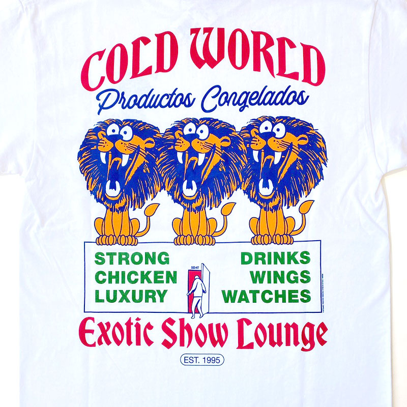 Cold World Frozen Goods(コールドワールドフローズングッズ)/ EXOTIC SHOW LOUNGE TEE -2.COLOR-