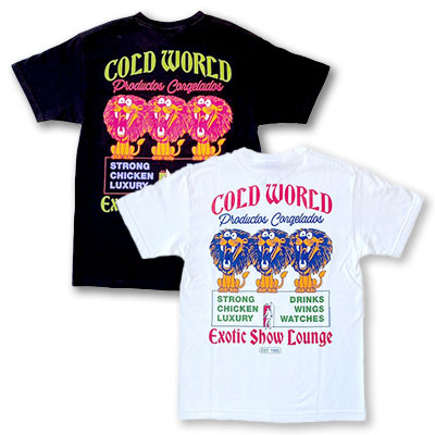 Cold World Frozen Goods(コールドワールドフローズングッズ)/ EXOTIC SHOW LOUNGE TEE -2.COLOR-