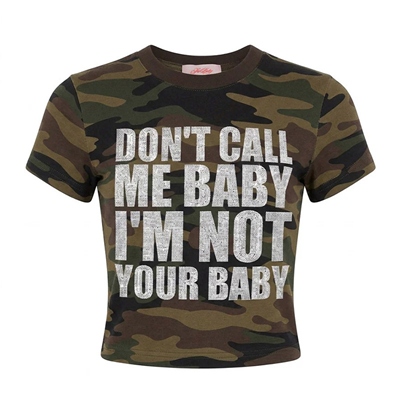 IM NOT YOUR BABY CROPPED TEE -CAMO-